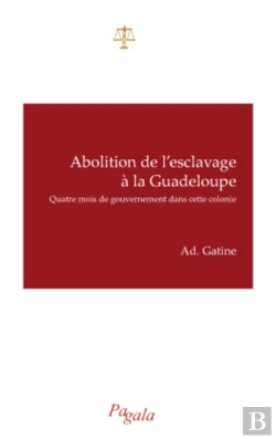 Bertrand.pt - ²; Abolition De L'Esclavage À La Guadeloupe ; Quatre Mois De Gouvernement Dans Cette Colonie