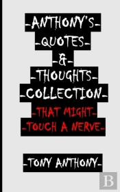 -Anthony'S Quotes & Thoughts Collection That Might Touch A Nerve-