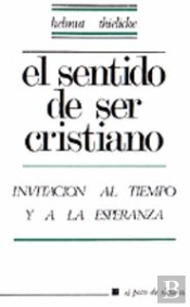 007 - El Sentido De Ser Cristiano. Invitación Al Tiempo Y A La Esperanza