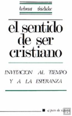 Bertrand.pt - 007 - El Sentido De Ser Cristiano. Invitación Al Tiempo Y A La Esperanza