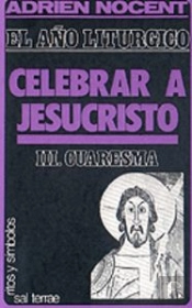 010 - El Año Litúrgico: Celebrar A Jesucristo. 3: Cuaresma