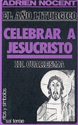 Bertrand.pt - 010 - El Año Litúrgico: Celebrar A Jesucristo. 3: Cuaresma