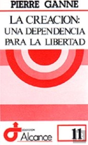 011 - La Creación: Una Dependencia Para La Libertad