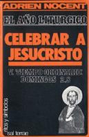 012 - El Año Litúrgico: Celebrar A Jesucristo. 5: T. O. Domingos 2-8