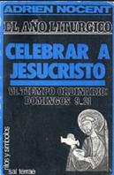 013 - El Año Litúrgico: Celebrar A Jesucristo. 6: T. O. Domingos 9-21