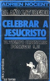 013 - El Año Litúrgico: Celebrar A Jesucristo. 6: T. O. Domingos 9-21