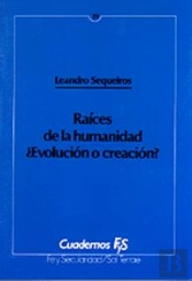 019 - Ra¡Ces De La Humanidad. ¿Evolución O Creación?