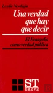 024 - Una Verdad Que Hay Que Decir. El Evangelio Como Verdad Pública