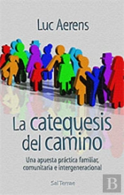 028 - La Catequesis Del Camino. Una Apuesta Práctica Familiar, Comunitaria E Intergeneracional