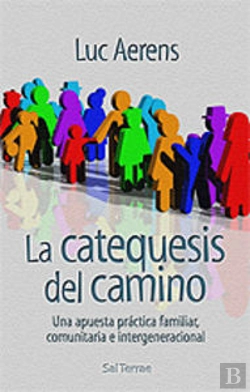 Bertrand.pt - 028 - La Catequesis Del Camino. Una Apuesta Práctica Familiar, Comunitaria E Intergeneracional