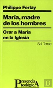 036 - Mar¡A, Madre De Los Hombres. Orar A Mar¡A En La Iglesia