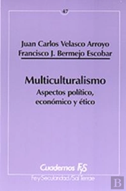 Bertrand.pt - 047 - Multiculturalismo. Aspectos Pol¡Tico, Económico Y Ético