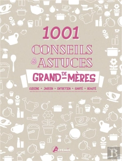 Bertrand.pt - 1 001 Conseils Et Astuces De Grand-Mères