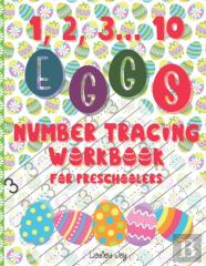 1, 2, 3... 10 Eggs Number Tracing Workbook For Preschoolers