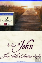 1, 2, 3 John: How A Christian Should Live