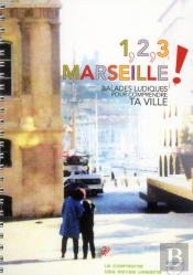 1, 2, 3... Marseille  - Balades Ludiques Pour Decouvrir Ta Ville