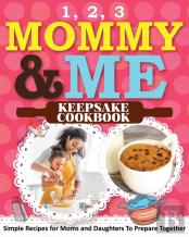 1, 2, 3 Mommy And Me Keepsake Cookbook
