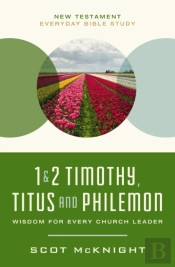 1 And   2 Timothy, Titus, And Philemon