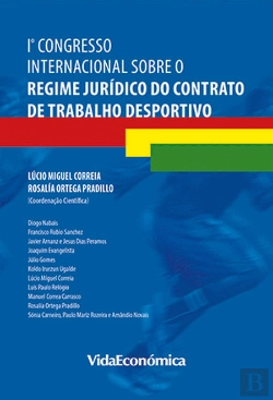 Bertrand.pt - 1º Congresso Internacional Sobre o Regime Jurídico do Contrato de Trabalho Desportivo