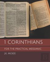 1 Corinthians For The Practical Messianic