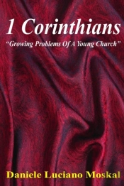 1 Corinthians - Growing Problems Of A Young Church
