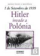1 de Setembro de 1939: Hitler Invade a Polónia