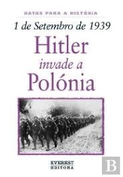 1 de Setembro de 1939: Hitler Invade a Polónia