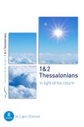 1 & 2 Thessalonians: In Light Of His Return