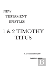 1 & 2 Timothy And Titus