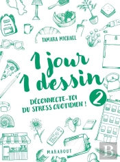 1 Jour 1 Dessin Tome 2 : Déconnecte-Toi Du Stress Quotidien !