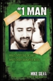 #1 Man: What Every Dad Desires, What Every Daughter Needs