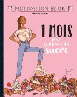 1 Mois Pour Se Libérer Du Sucre ; Motivation Book