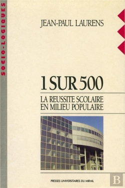 Bertrand.pt - 1 Sur 500 ; La Réussite Scolaire En Milieu Populaire