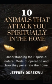 10 Animals That Attack You Spiritually In The Home
