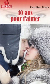 10 Ans Pour T'Aimer
