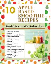 10 Apple Based Smoothie Recipes - Blended Beverages For Healthy Living - Mint Green Light Brown Modern Stylish Cover