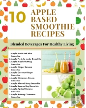 10 Apple Based Smoothie Recipes - Blended Beverages For Healthy Living - Mint Green Light Brown Modern Stylish Cover