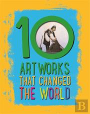 10: Artworks That Changed The World
