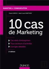 10 Cas De Marketing ; Études De Cas D'Entreprises Avec Corrigés Détaillés (2e Édition)