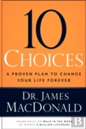 10 Choices: A Proven Plan To Change Your