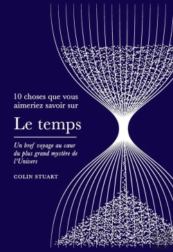Bertrand.pt - 10 Choses Que Vous Aimeriez Savoir Sur Le Temps : Un Bref Voyage Au Coeur Du Plus Grand Mystère De L'Univers