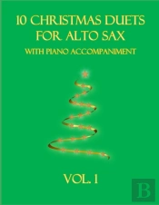 10 Christmas Duets For Alto Sax With Piano Accompaniment