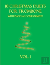 10 Christmas Duets For Trombone With Piano Accompaniment