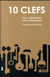 10 Clefs Pour Collectionner L'Art Contemporain
