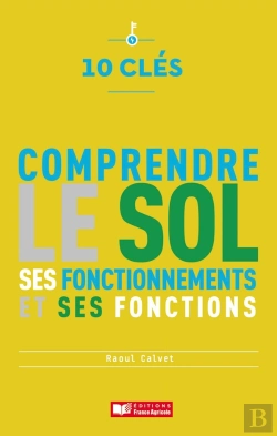 Bertrand.pt - 10 Clés Pour Comprendre Le Sol, Ses Fonctionnements Et Ses Fonctions
