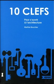 10 Cles Pour S'Ouvrir A L'Architecture