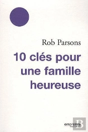 10 Clés Pour Une Famille Heureuse