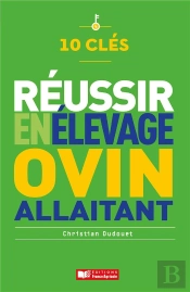 10 Clés ; Réussir En Élevage Ovin