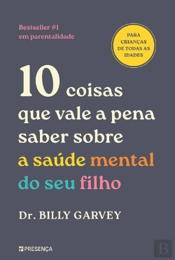 Bertrand.pt - 10 Coisas Que Vale A Pena Saber Sobre A Saúde Mental Do Seu Filho