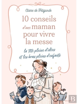Bertrand.pt - 10 Conseils D'Une Maman Pour Vivre La Messe La Tête Pleine D'Idées Et Les Bras Pleins D'Enfants